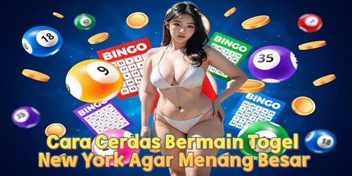 Cara Cerdas Bermain Togel New York Agar Menang Besar Cara Cerdas Bermain Togel New York Agar Menang Besar