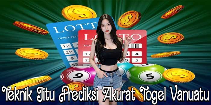 Teknik Jitu Prediksi Akurat Togel Vanuatu Teknik Jitu Prediksi Akurat Togel Vanuatu