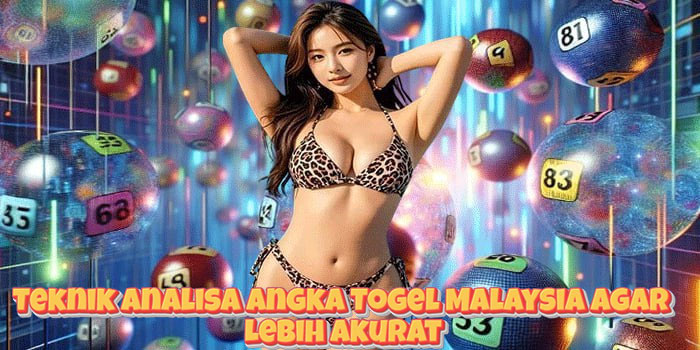 Teknik Analisa Angka Togel Malaysia Agar Lebih Akurat Teknik Analisa Angka Togel Malaysia Agar Lebih Akurat