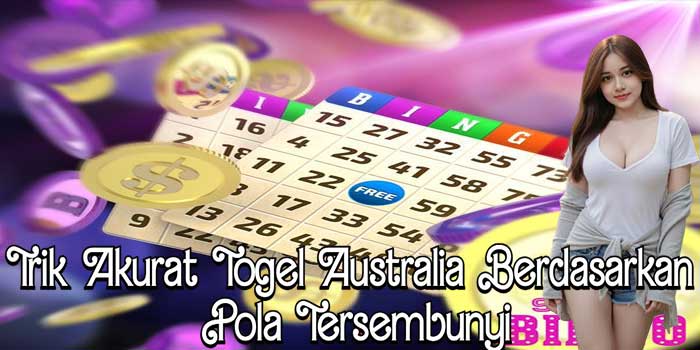 Trik Akurat Togel Australia Berdasarkan Pola Tersembunyi Trik Akurat Togel Australia Berdasarkan Pola Tersembunyi